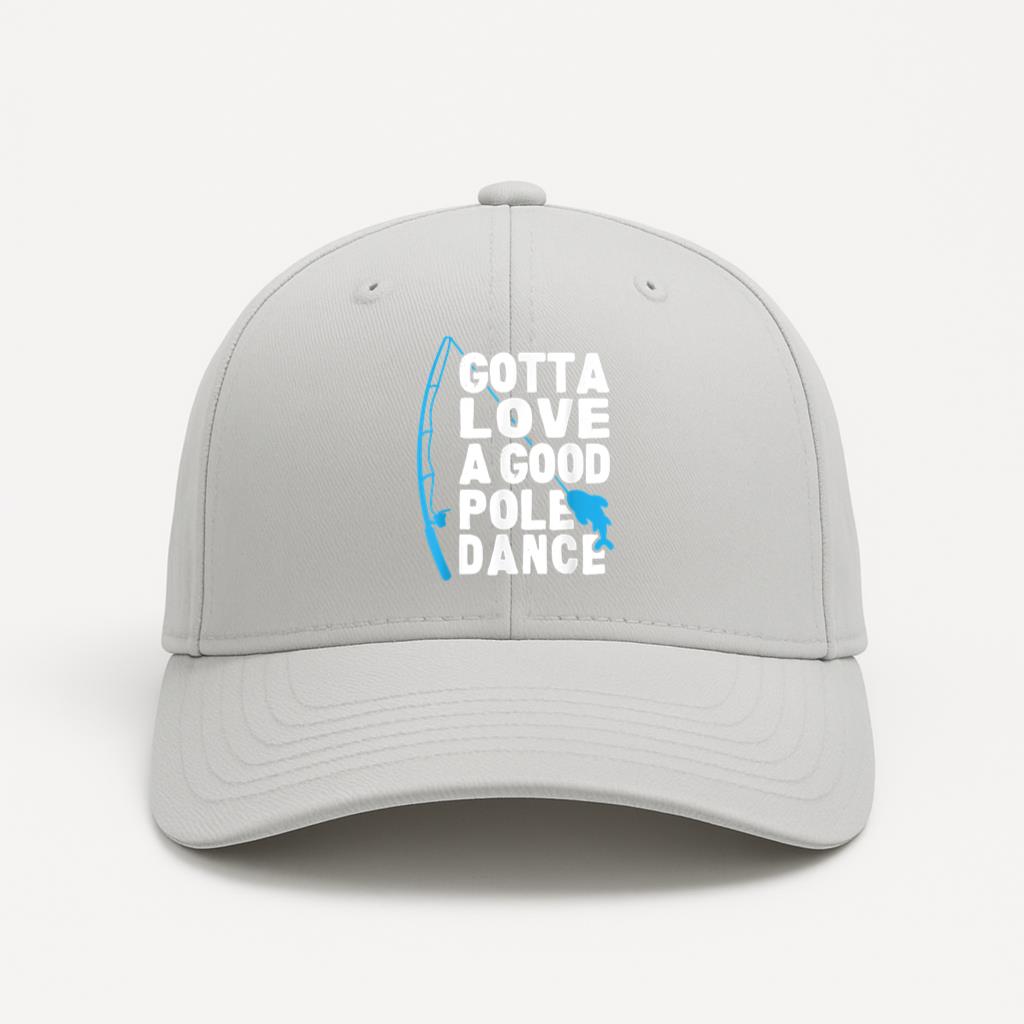 Fishing Gotta Love Pole Dance Cotton Twill Cap 