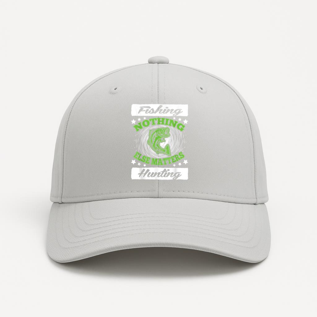 Fishing Hunting Nothing Else Matters Cotton Twill Cap 