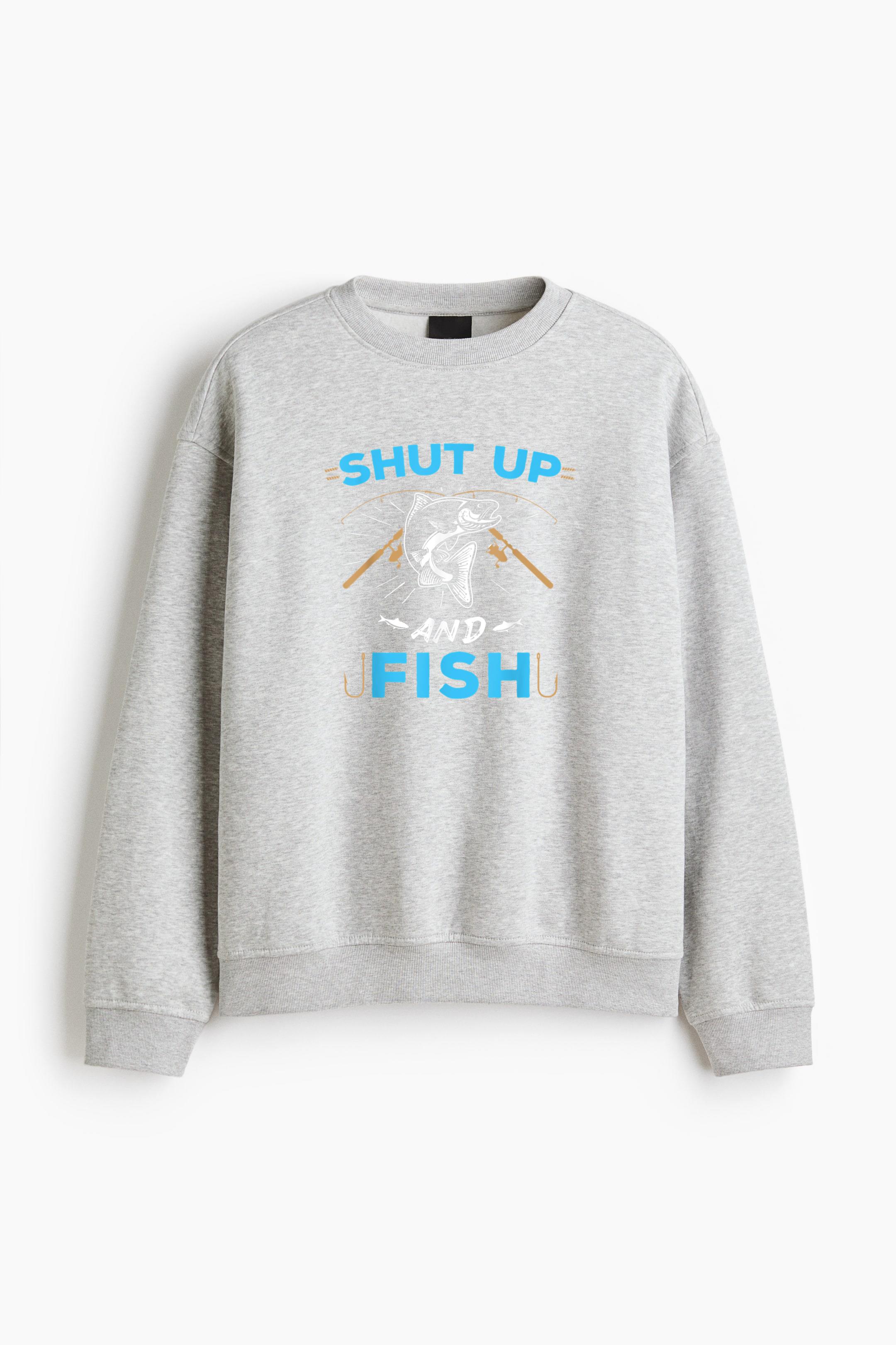 Fishing Shut Up And Fish Regular Fit Printed Sweatshirt 