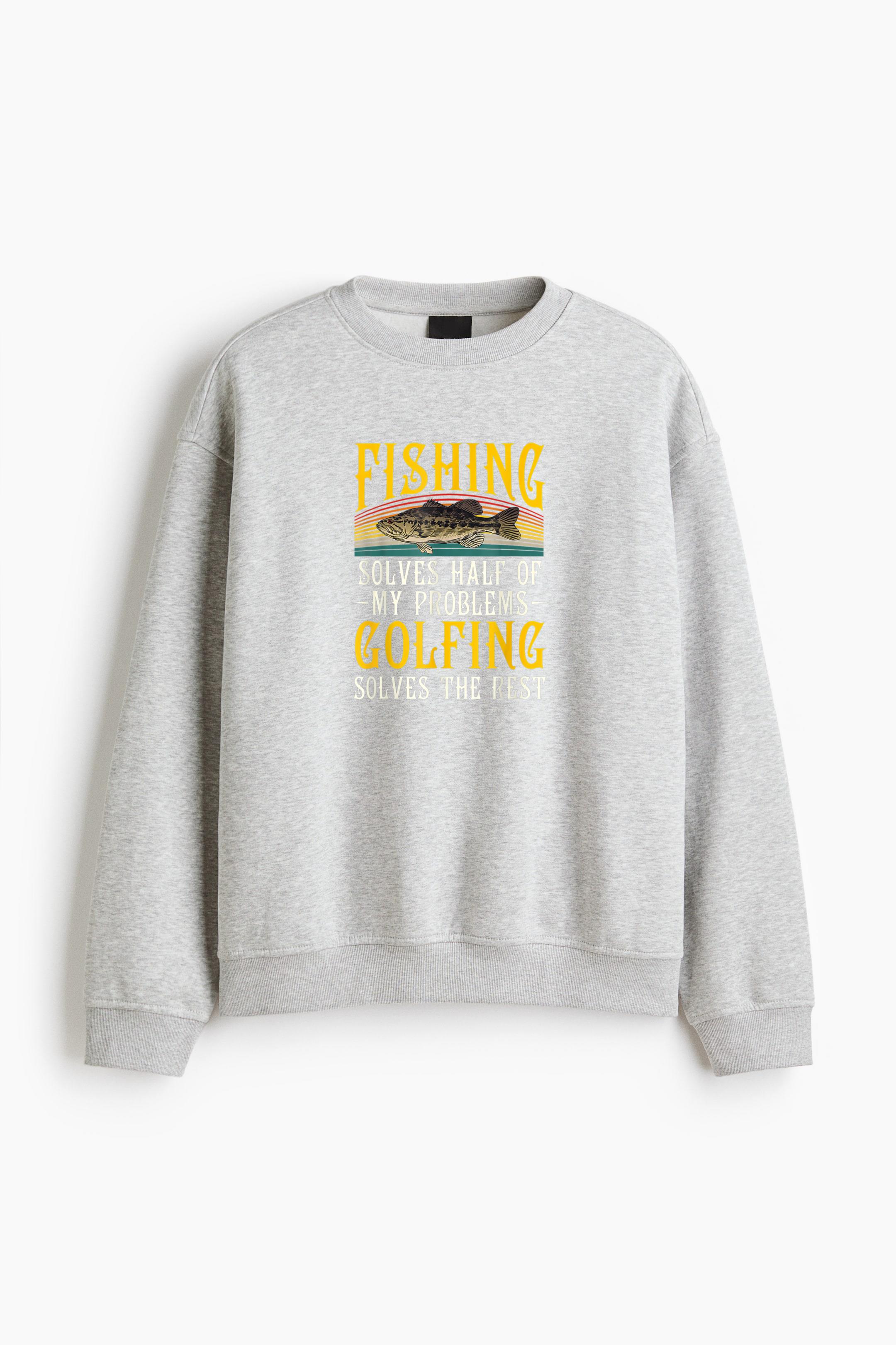 Fishing Solves Half Of My Problems Golfing Regular Fit Printed Sweatshirt 