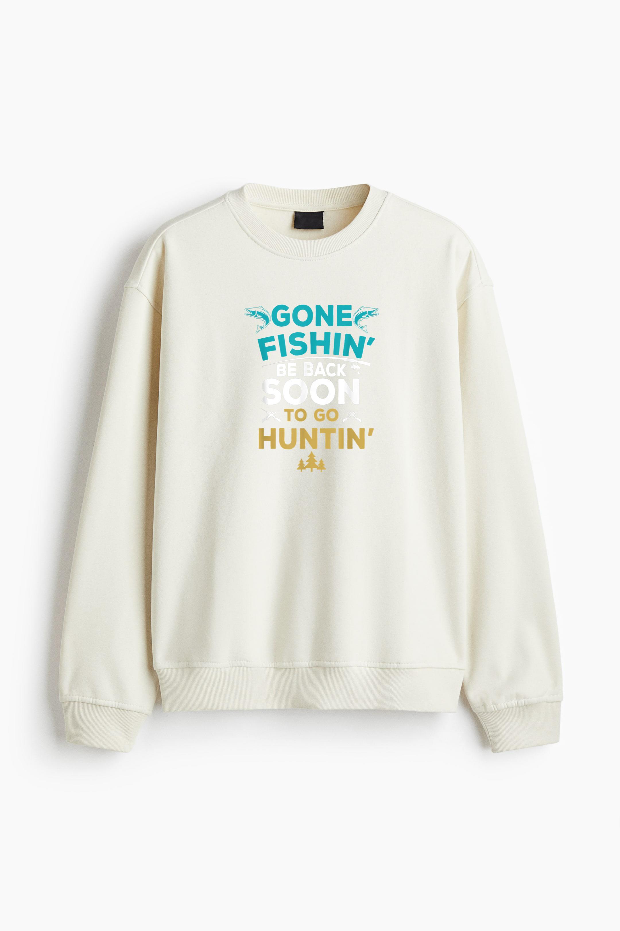 Go Fishing Be Back Soon To Go Hunting Regular Fit Printed Sweatshirt - Image 4