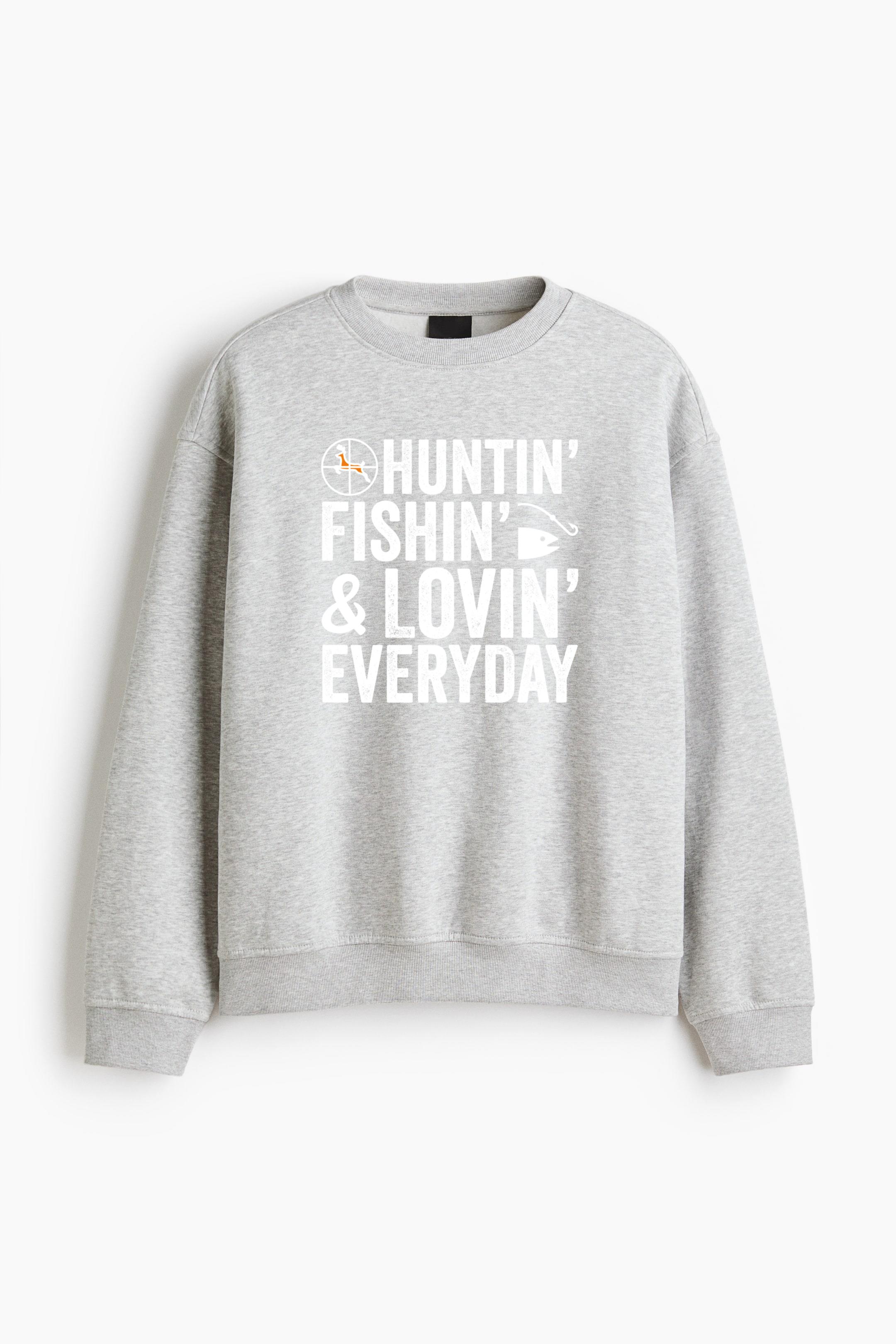 Hunting Fishing Loving Every Day Regular Fit Printed Sweatshirt 