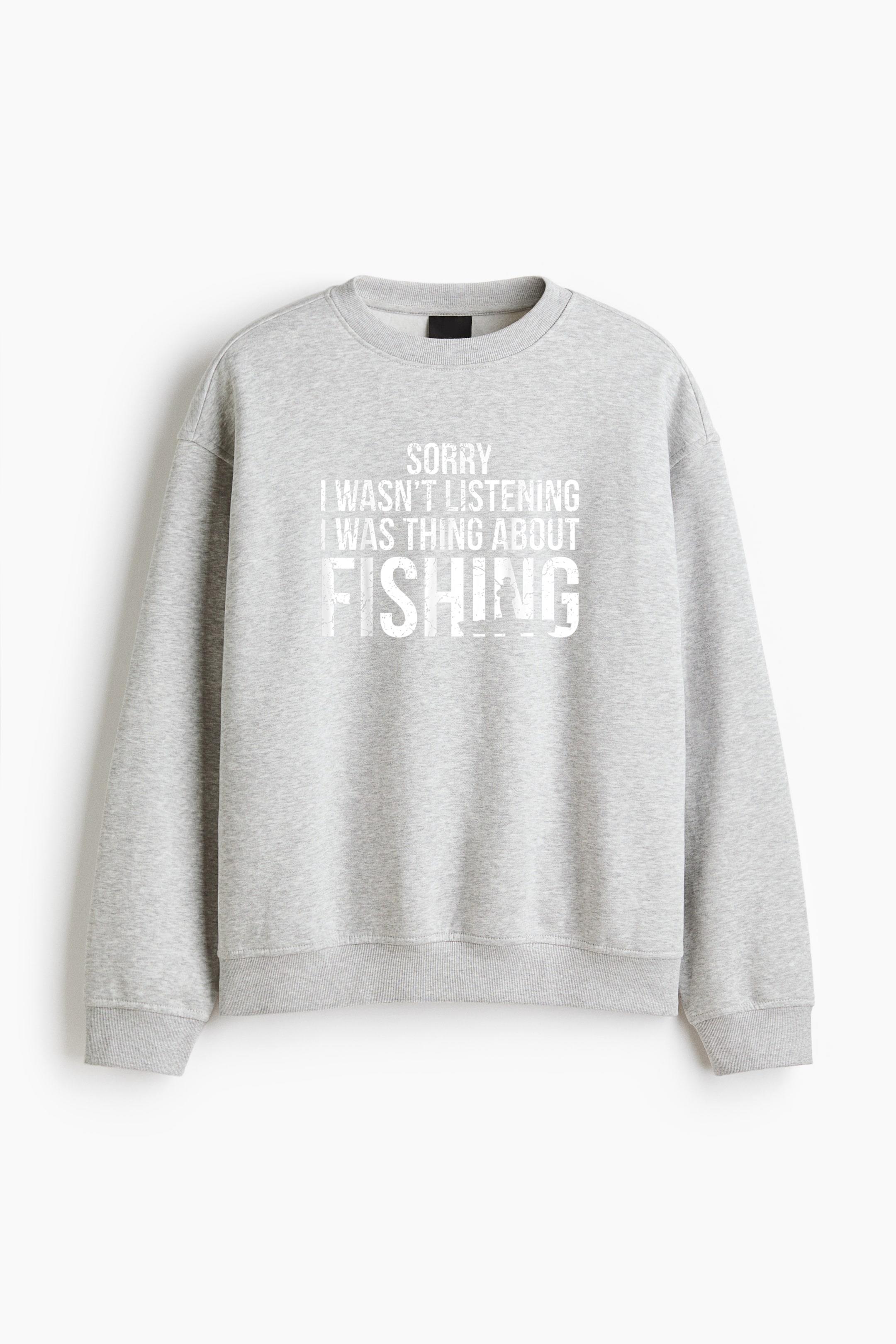 I Was Thing About Fishing Regular Fit Printed Sweatshirt 